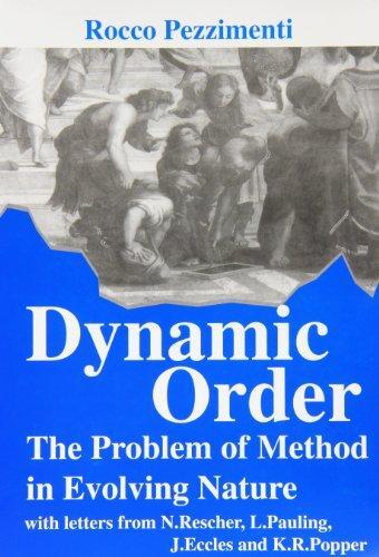 Dynamic Order: The Problem of Method in Evolving Nature (With Letters from N. Rescher, L. Pauling, J. Eccles, and K. R. Popper)