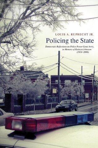 Policing the State: Democratic Reflections on Police Power Gone Awry, in Memory of Kathryn Johnston