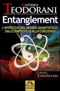 Entanglement: l'intreccio nel mondo quantistico. Dalle particelle alla coscienza