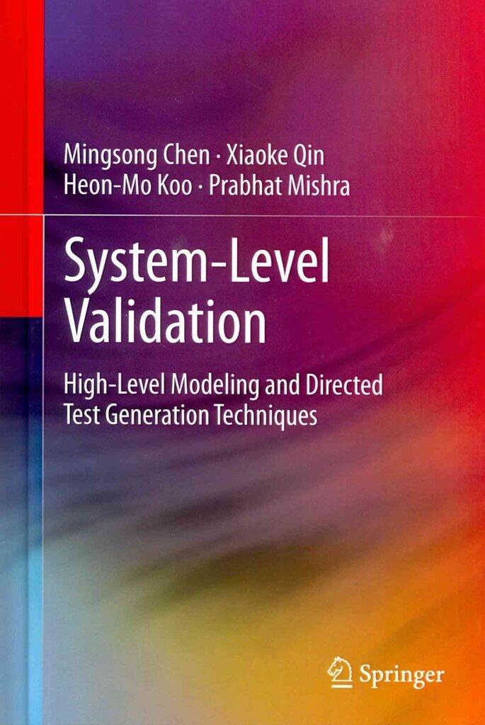 [System-Level Validation: High-Level Modeling and Directed Test Generation Techniques] [By: Chen, Mingsong] [September, 2012]