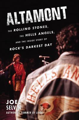 Altamont: The Rolling Stones, the Hells Angels, and the Inside Story of Rock's Darkest Day
