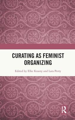 Curating as Feminist Organizing