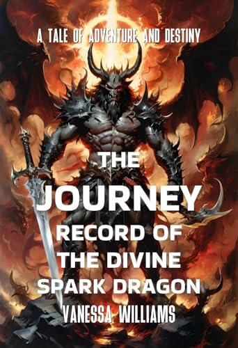 The Journey Record of the Divine Spark Dragon: A Tale of Adventure and Destiny