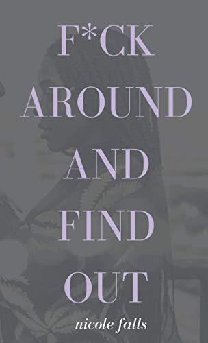 F*ck Around and Find Out