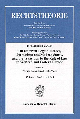 On Different Legal Cultures, Premodern and Modern States and the Transition to the Rule of Law in Western and Eastern Europe: II. Sonderheft Ungarn. ... S. 141-531
