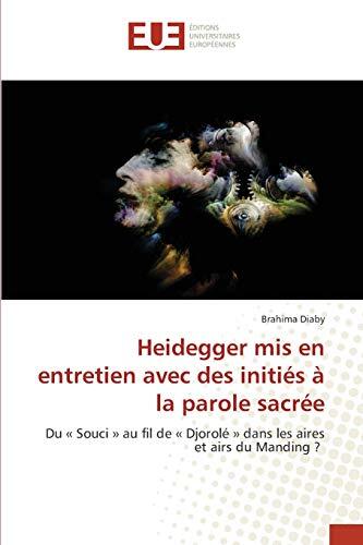Heidegger Mis en Entretien Avec des Initiés à la Parole Sacrée