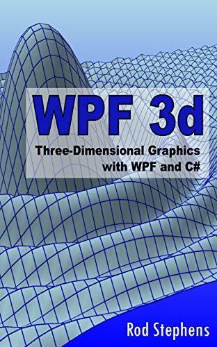 WPF 3d: Three-Dimensional Graphics with WPF and C#