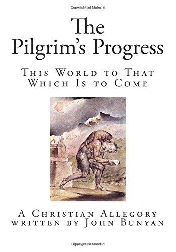 The Pilgrim's Progress: This World to That Which Is to Come