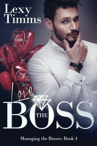 Love the Boss: Billionaire Romance Series (Managing the Bosses Series) (Volume 4) by Lexy Timms