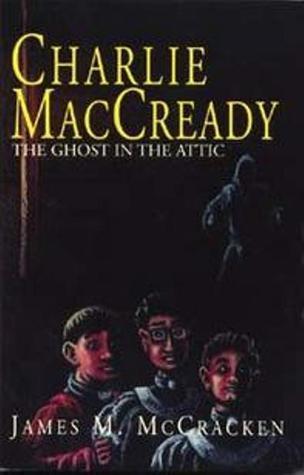 Charlie MacCready The Ghost In The Attic