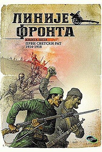 Linije fronta 5 : Prvi Svetski rat 1914-1918