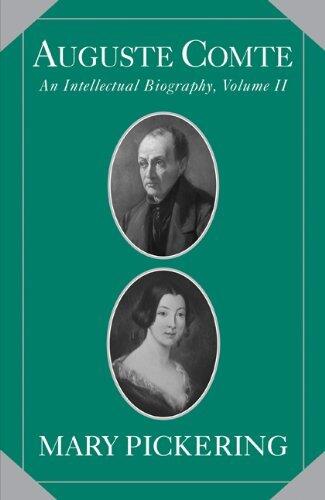 Auguste Comte: An Intellectual Biography, Volume II