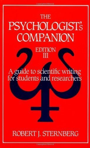 The Psychologist's Companion: A Guide to Scientific Writing for Students and Researchers by Robert J. Sternberg PhD