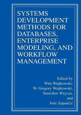 Systems Development Methods for Databases, Enterprise Modeling, and Workflow Management
