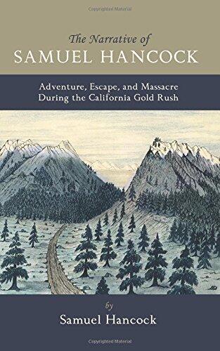Narrative of Samuel Hancock: Adventure, Escape, and Massacre During the California Gold Rush