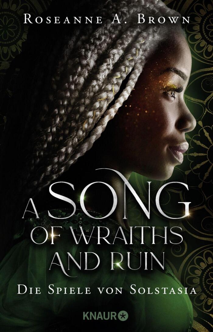 A Song of Wraiths and Ruin. Die Spiele von Solstasia: Roman | Fulminantes Fantasy-Highlight mit farbigem Buchschnitt. Von der New-York-Times-Bestsellerautorin.