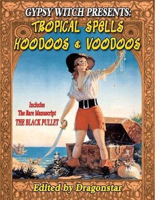 Gypsy Witch Presents: Tropical Spells Hoodoos & Voodoos