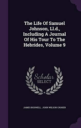 The Life Of Samuel Johnson, Ll.d., Including A Journal Of His Tour To The Hebrides, Volume 9