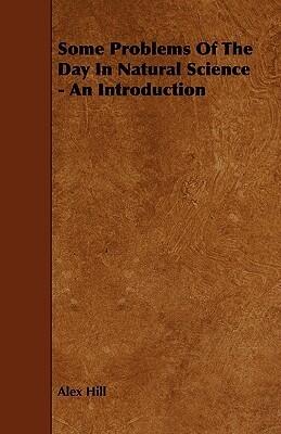 Some Problems of the Day in Natural Science: An Introduction