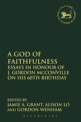A God of Faithfulness: Essays in Honour of Gordon McConville on His 60th Birthday