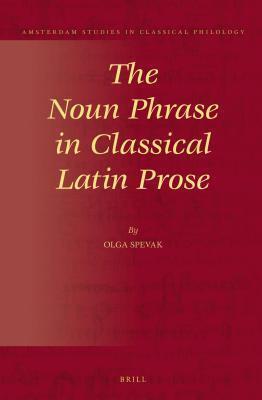 The Noun Phrase in Classical Latin Prose