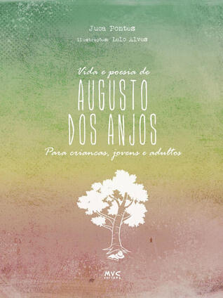 Vida e poesia de Augusto dos Anjos: para crianças, jovens e adultos