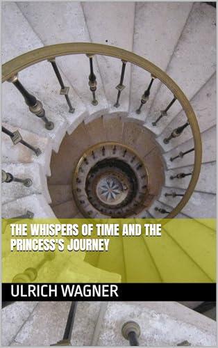 The Whispers of Time and the Princess's Journey