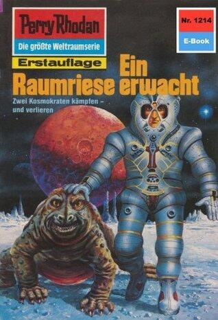 Perry Rhodan 1214: Ein Raumriese erwacht: Perry Rhodan-Zyklus "Chronofossilien - Vironauten" (Perry Rhodan-Erstauflage)