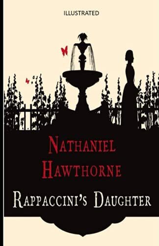 Rappaccini's Daughter - ILLUSTRATED