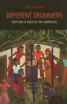 Different Drummers: Rhythm and Race in the Americas (Music of the African Diaspora)