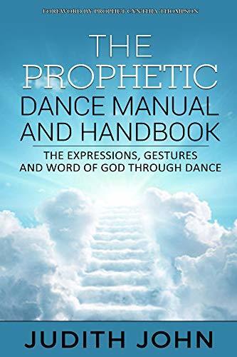 Prophetic Dance Manual and Handbook