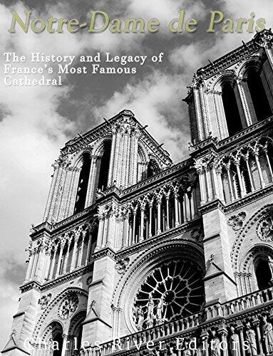 Notre-Dame de Paris: The History and Legacy of France's Most Famous Cathedral