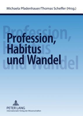 Profession, Habitus und Wandel