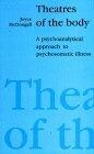 Theaters of the Body: A Psychoanalytic Approach to Psychosomatic Illness