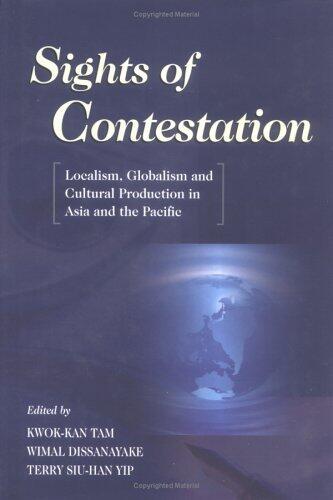 Sights of Contestation: Localism, Globalism, and Cultural Production in Asia and the Pacific