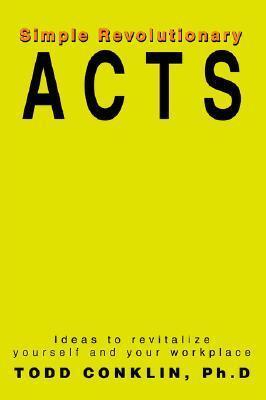 Simple Revolutionary Acts: Ideas to revitalize yourself and your workplace