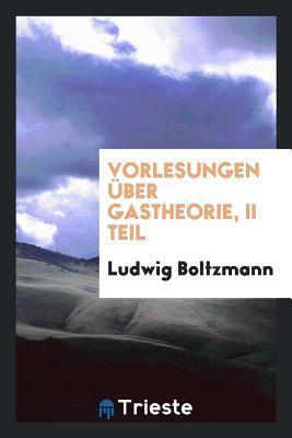 Vorlesungen über Gastheorie, II Teil