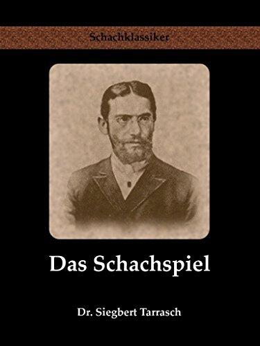Das Schachspiel: Systematisches Lehrbuch für Anfänger und Geübte