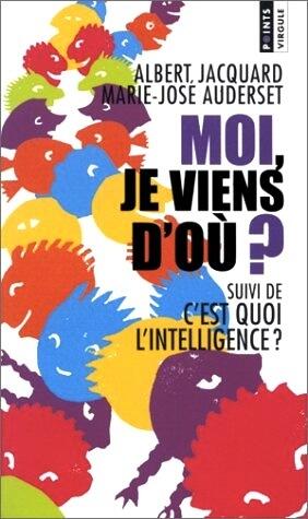 Moi, je viens d'où ? + C'est quoi l'intelligence ?