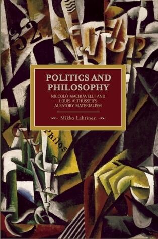 Politics and Philosophy: Niccolò Machiavelli and Louis Althusser's Aleatory Materialism