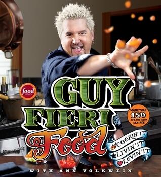 Guy Fieri Food: Cookin' It: Livin' It: Lovin' It