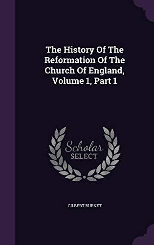 The History Of The Reformation Of The Church Of England, Volume 1, Part 1