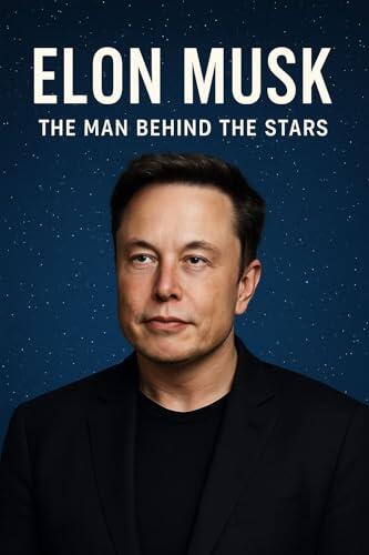 Elon Musk: The Man Behind the Stars