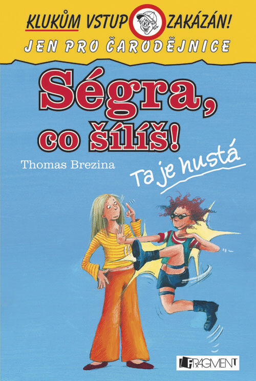 Ségra, co šílíš!