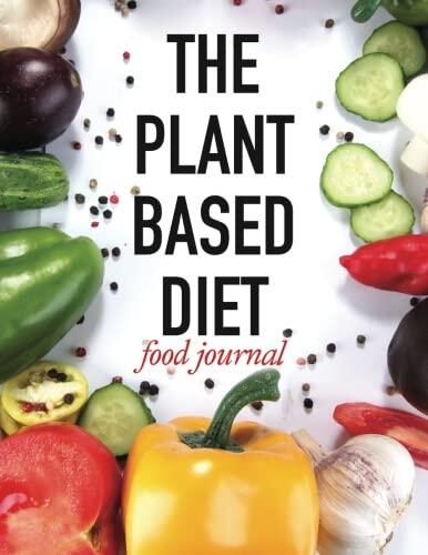 The Plant Based Diet Food Journal: Food Journal Diary for Women