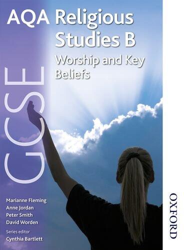 AQA GCSE Religious Studies B: Worship and Key Beliefs