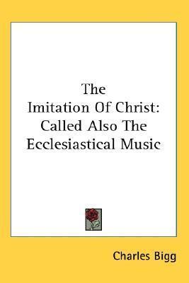 The Imitation Of Christ: Called Also The Ecclesiastical Music