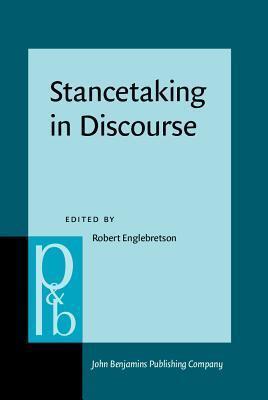 Stancetaking in Discourse: Subjectivity, evaluation, interaction