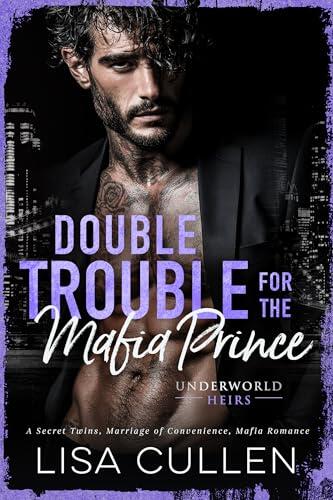 Double Trouble for the Mafia Prince: A Secret Twins, Marriage of Convenience, Mafia Romance