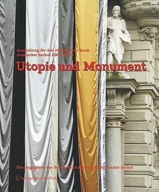 Utopie und Monument: Ausstellung für den öffentlichen Raum. steirischer herbst 2009-2010
